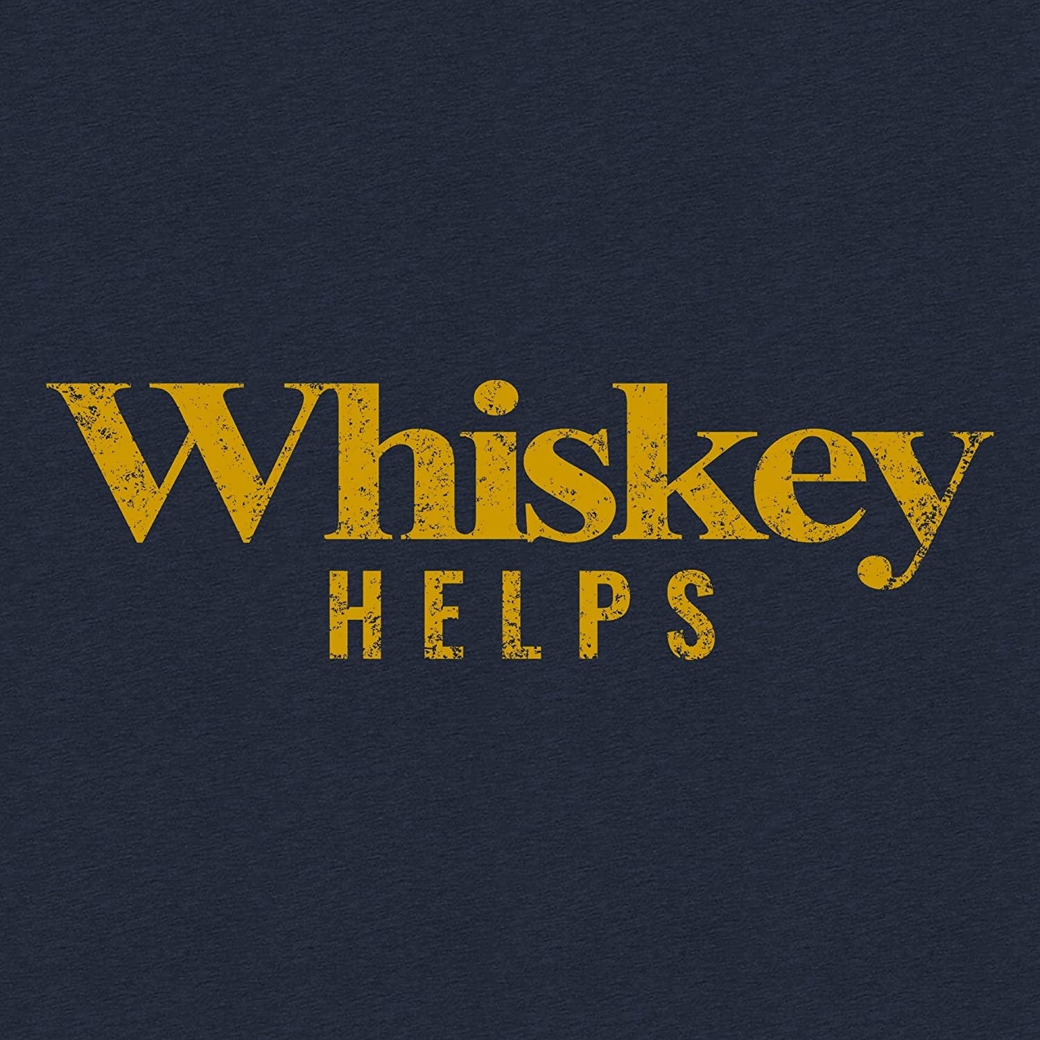 Whiskey Helps